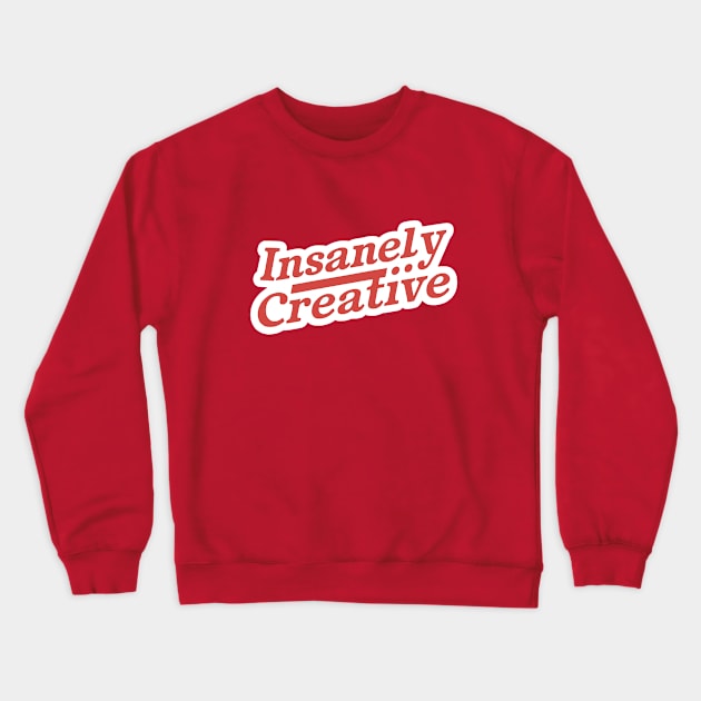 Insanely Creative Crewneck Sweatshirt by Starart Designs